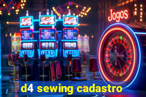 d4 sewing cadastro